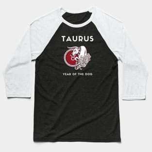 TAURUS / Year of the DOG Baseball T-Shirt